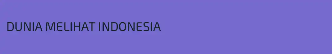 DUNIA MELIHAT INDONESIA